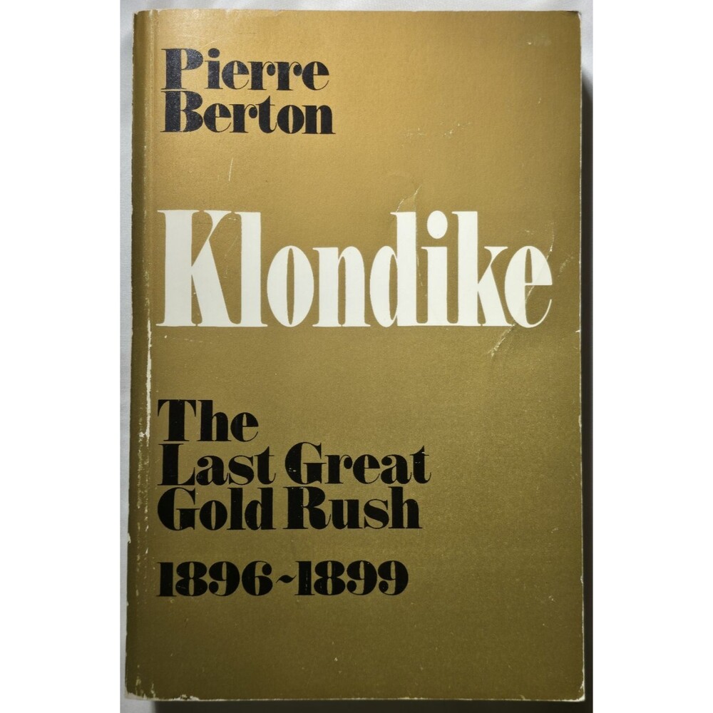 1987 Klondike The Last Great GOld Rush 1896-1899 Pierre Barton Paperback Canada
